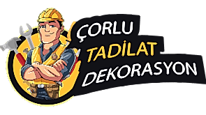 Çorlu Tadilat Dekorasyon